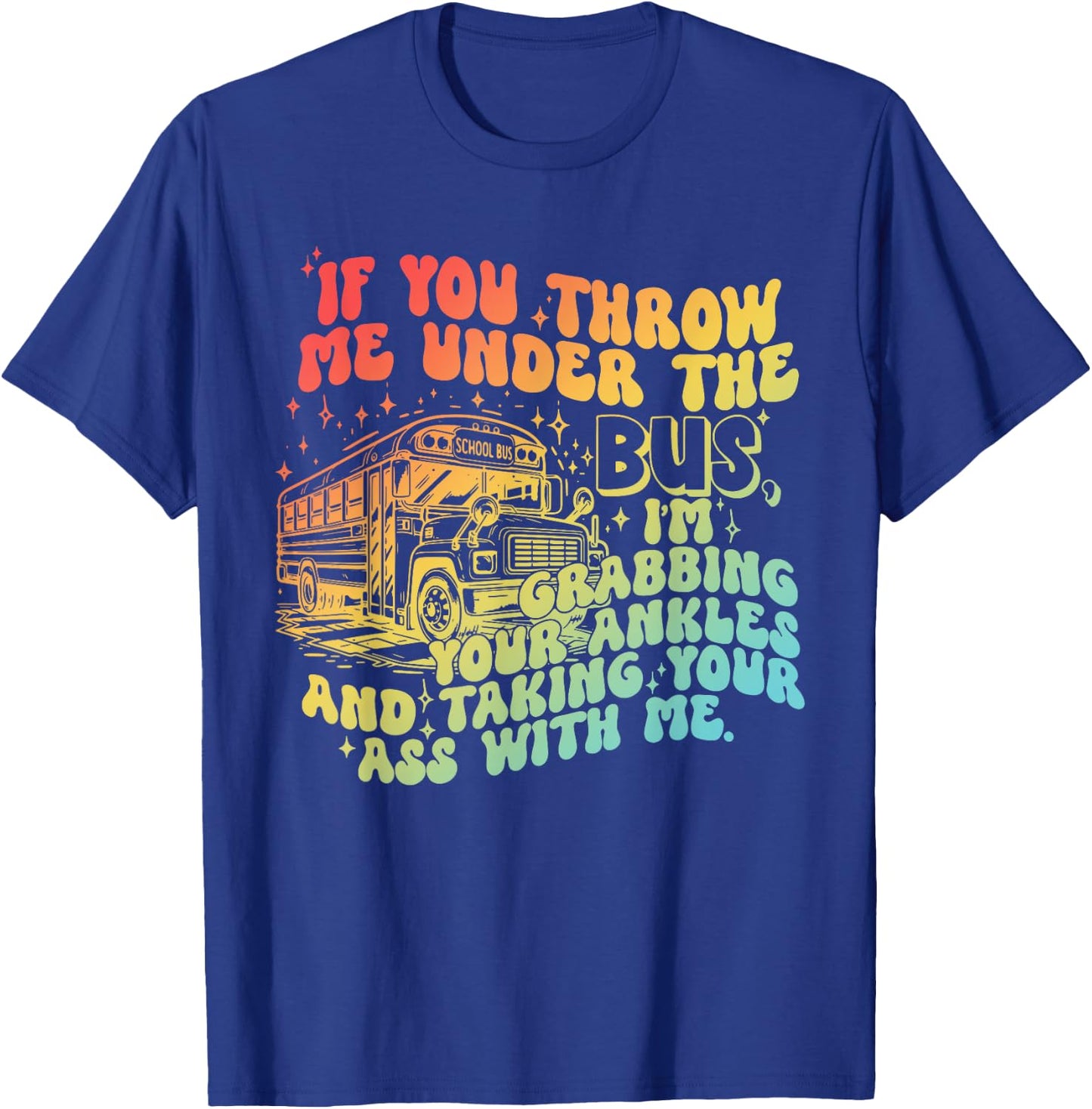 If You Throw Me Under The Bus Retro T-Shirt - T-Shirt | Royal