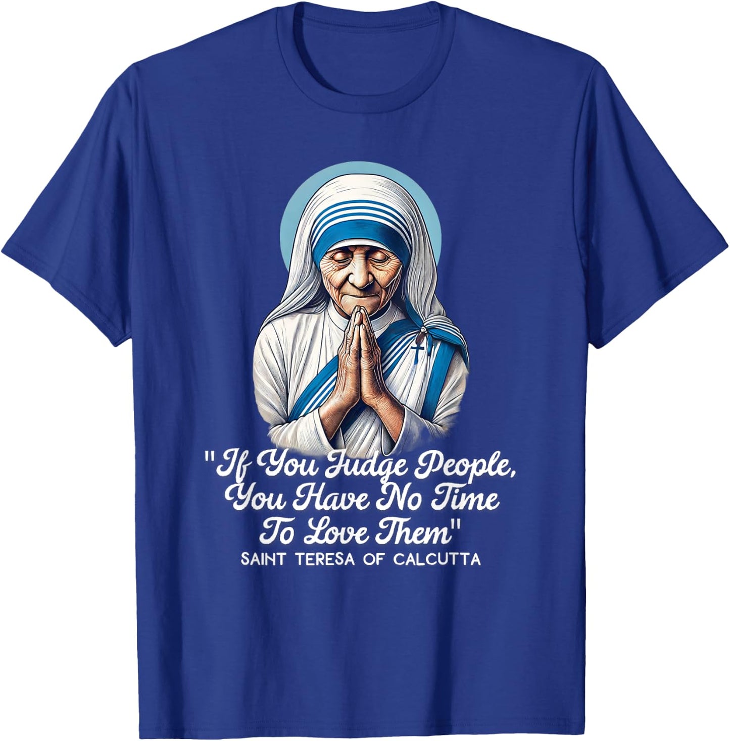 Saint Teresa Of Calcutta Catholic Quotes T-Shirt - T-Shirt | Royal