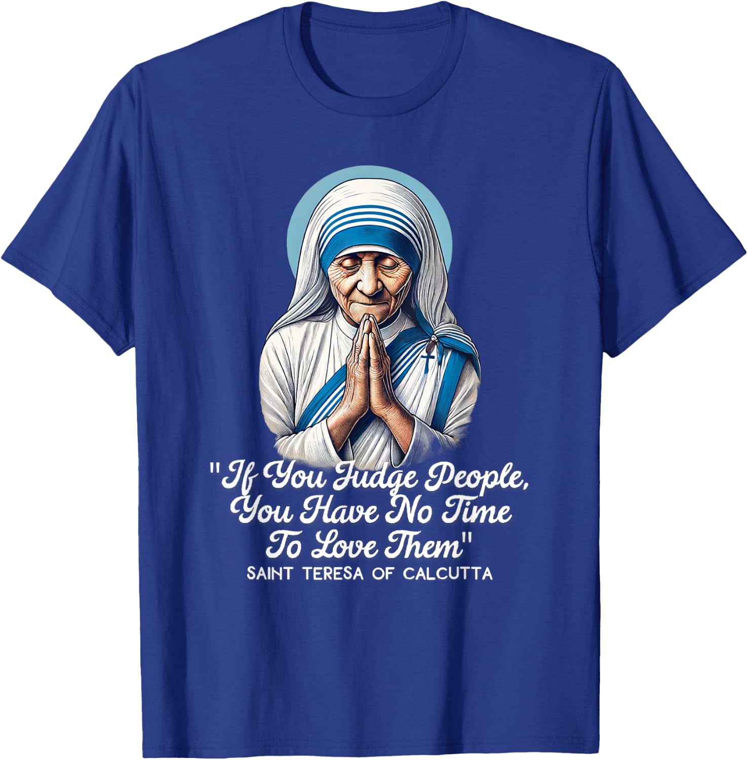 Saint Teresa Of Calcutta Catholic Quotes T-Shirt - T-Shirt | Royal