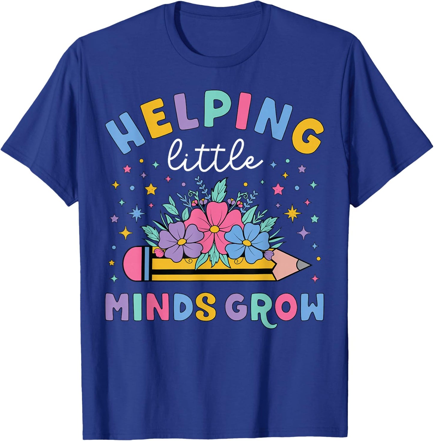 Helping Little Minds Grow Flower Elementary School Teacher T-Shirt - T-Shirt | Royal