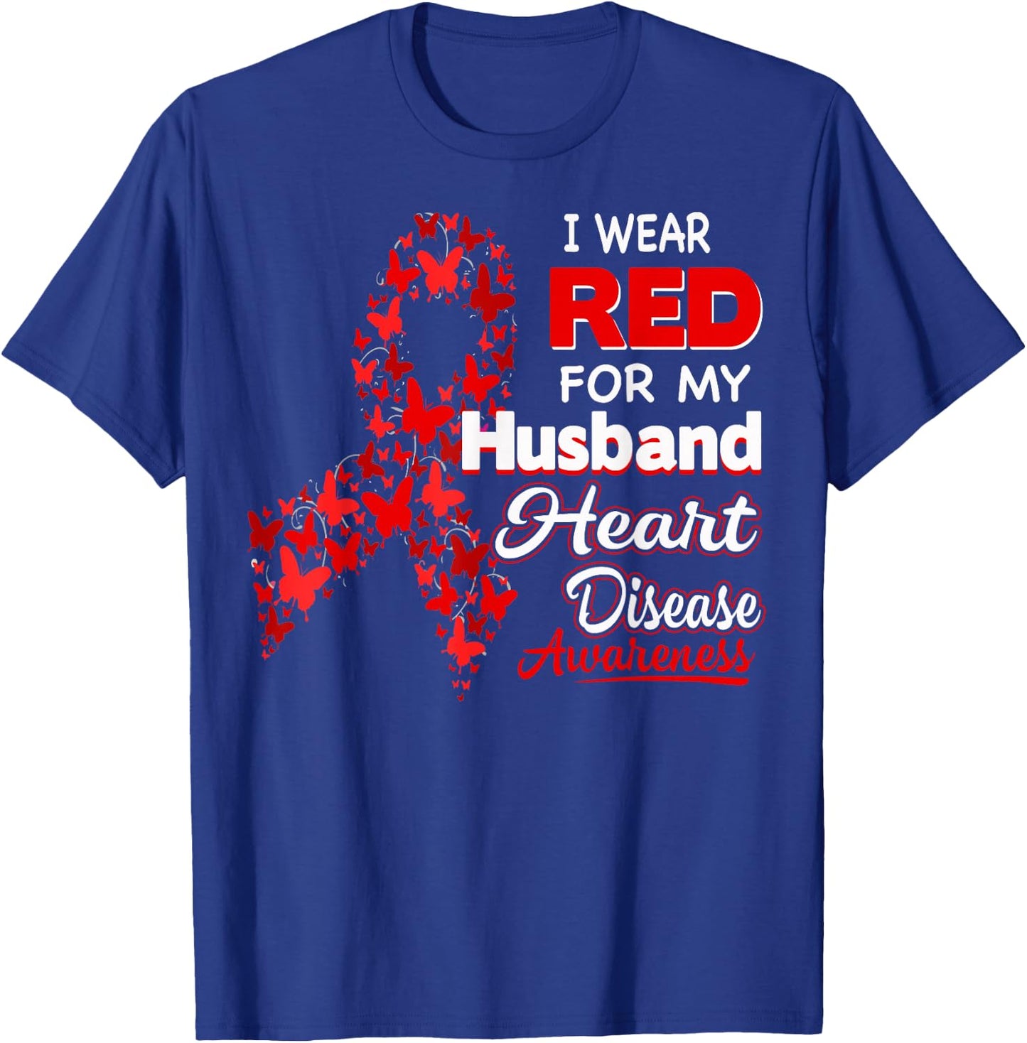 I wear Red For my Husband Heart Disease Awareness Shirt T-Shirt - T-Shirt | Royal