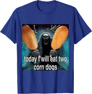 Funny Today I Will Eat Two Corn Dogs Meme T-Shirt - T-Shirt | Royal