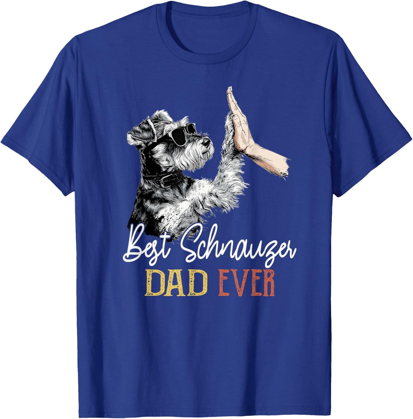 Best Schnauzer Dad Ever Men Daddy Dog Lover Fathers Day T-Shirt - T-Shirt | Royal