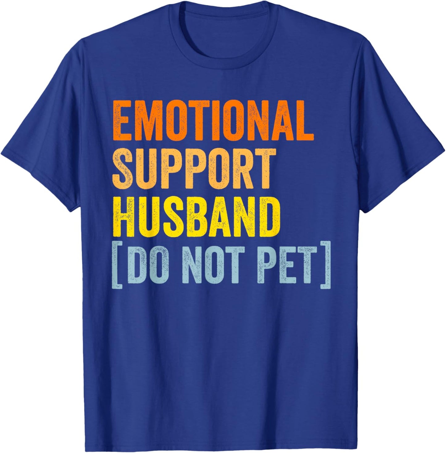 Emotional support husband do not pet funny husband shirts T-Shirt - T-Shirt | Royal