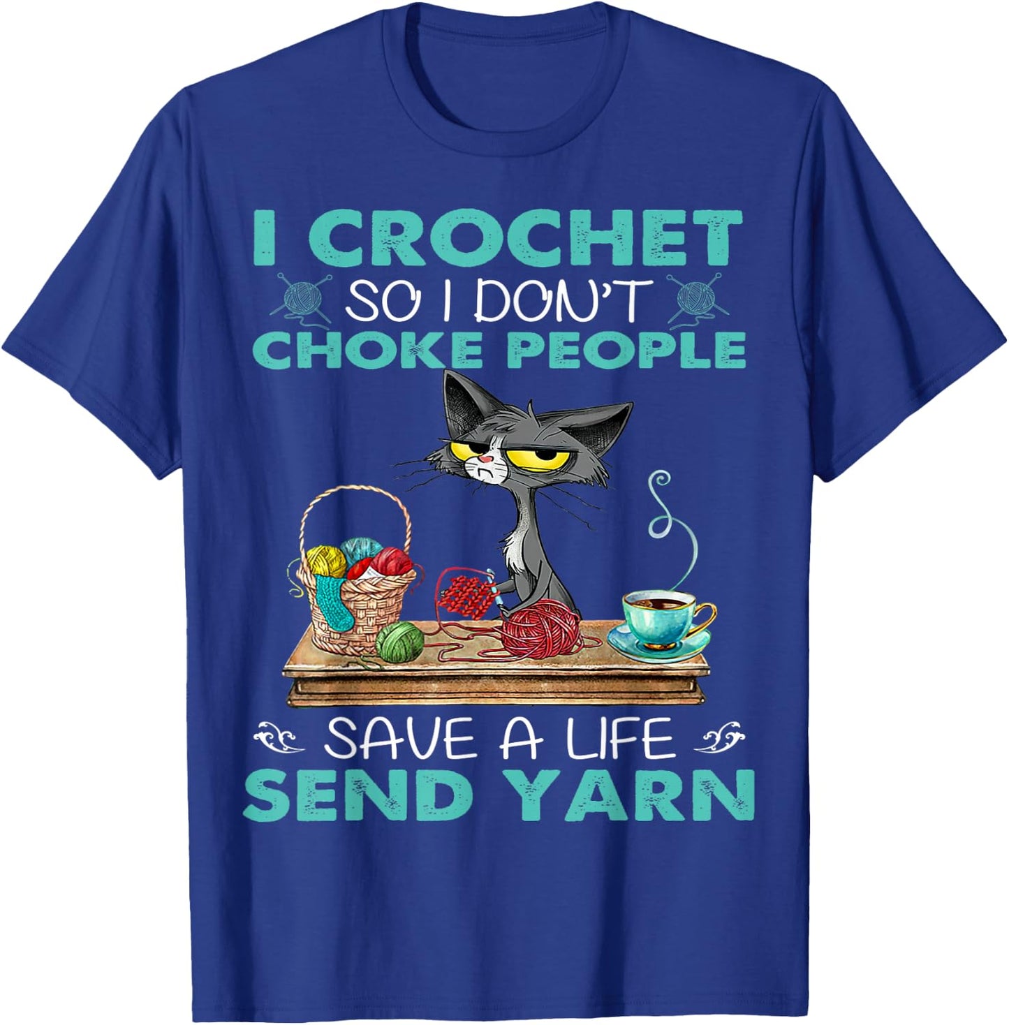 I Crochet so I Don't Choke People T-Shirt - T-Shirt | Royal