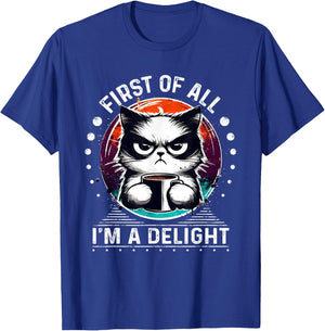 First Of All I'm A Delight Sarcastic Angry Cat Coffee Lover Men Women Girls Kids T-Shirt - T-Shirt | Royal