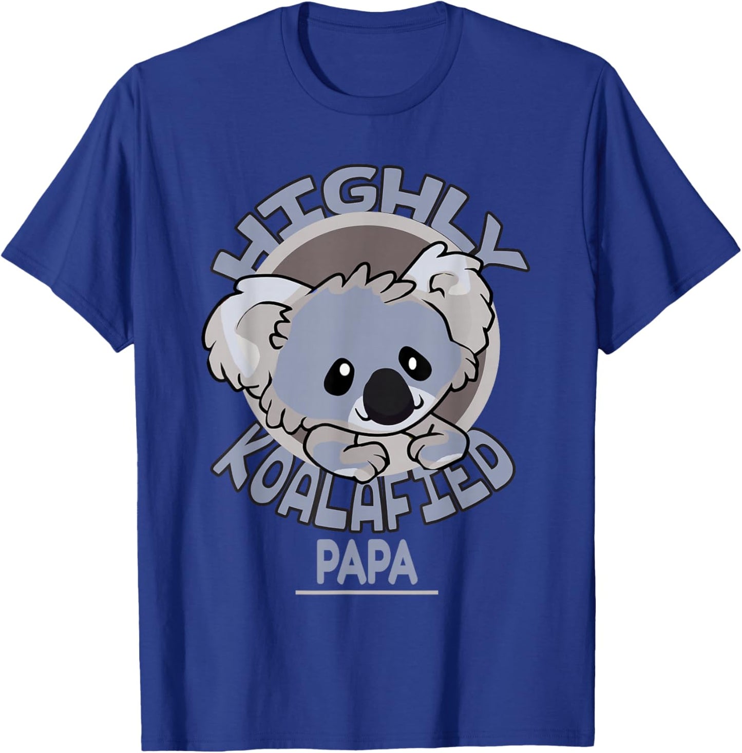 Highly Koalafied Papa Koala Bear T-Shirt - T-Shirt | Royal
