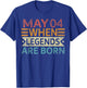 May 4 When Legends Are Born Happy Birthday Funny Distressed T-Shirt - T-Shirt | Royal