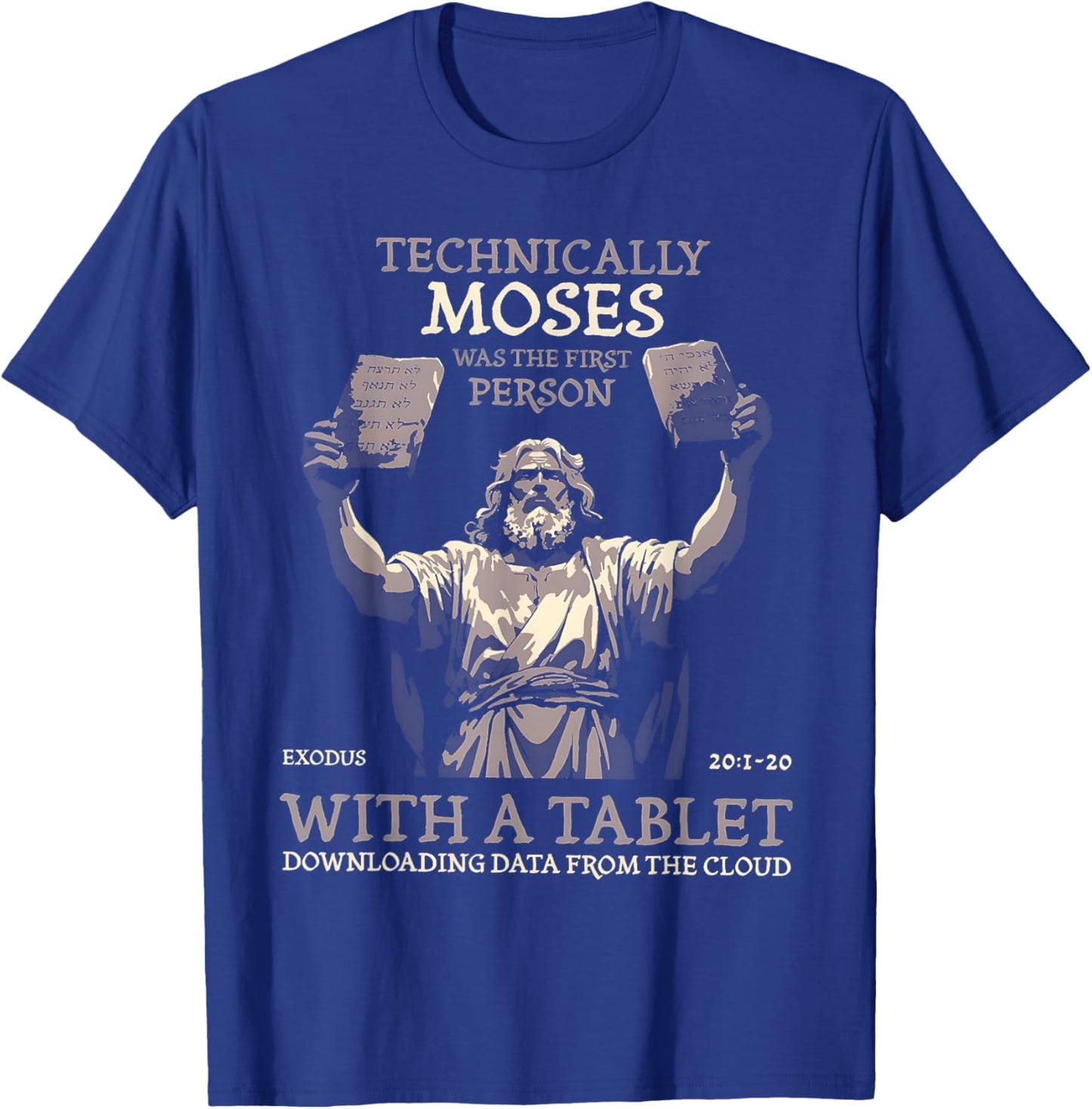Technically Moses Was The First Person With A Tablet T-Shirt - T-Shirt | Royal