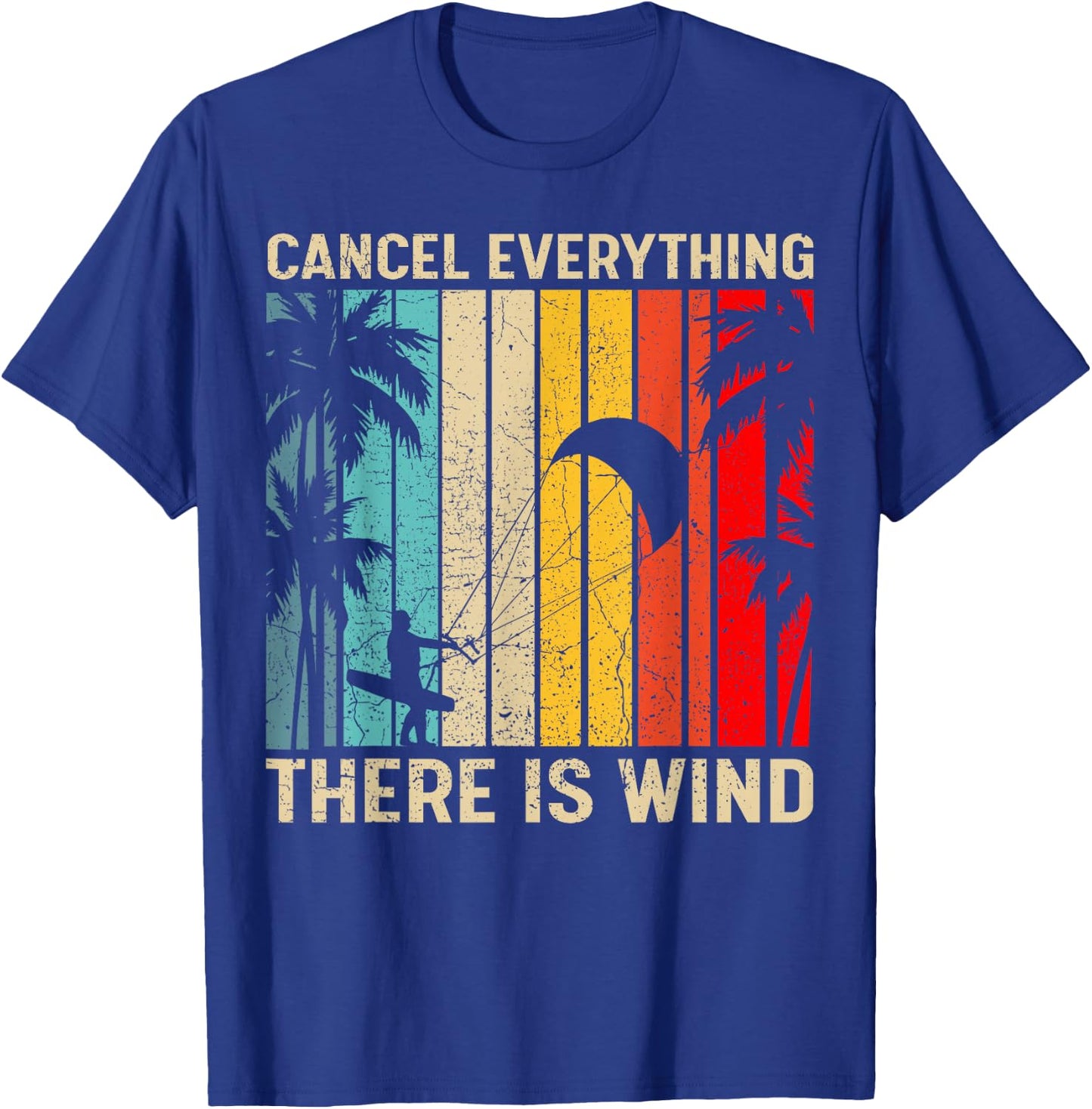 Kitesurfing Vintage Cancel Everything There Is Wind Surfing T-Shirt - T-Shirt | Royal