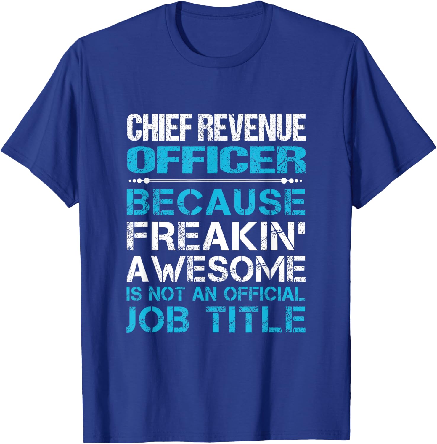 Chief Revenue Officer - Freaking Awesome T-Shirt - T-Shirt | Royal
