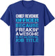 Chief Revenue Officer - Freaking Awesome T-Shirt - T-Shirt | Royal