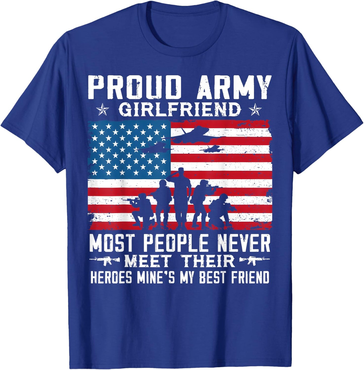 Proud Army Girlfriend Soldier Most People Never Meet T-Shirt - T-Shirt | Royal