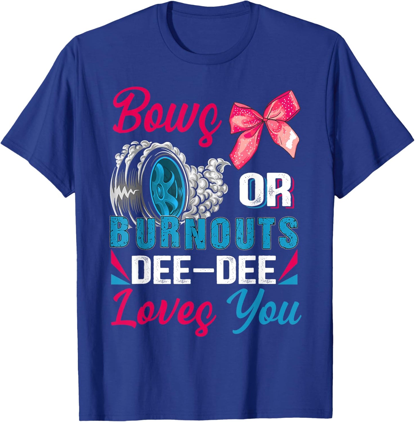 Burnouts or Bows Dee-Dee Loves You Gender Reveal Party T-Shirt - T-Shirt | Royal