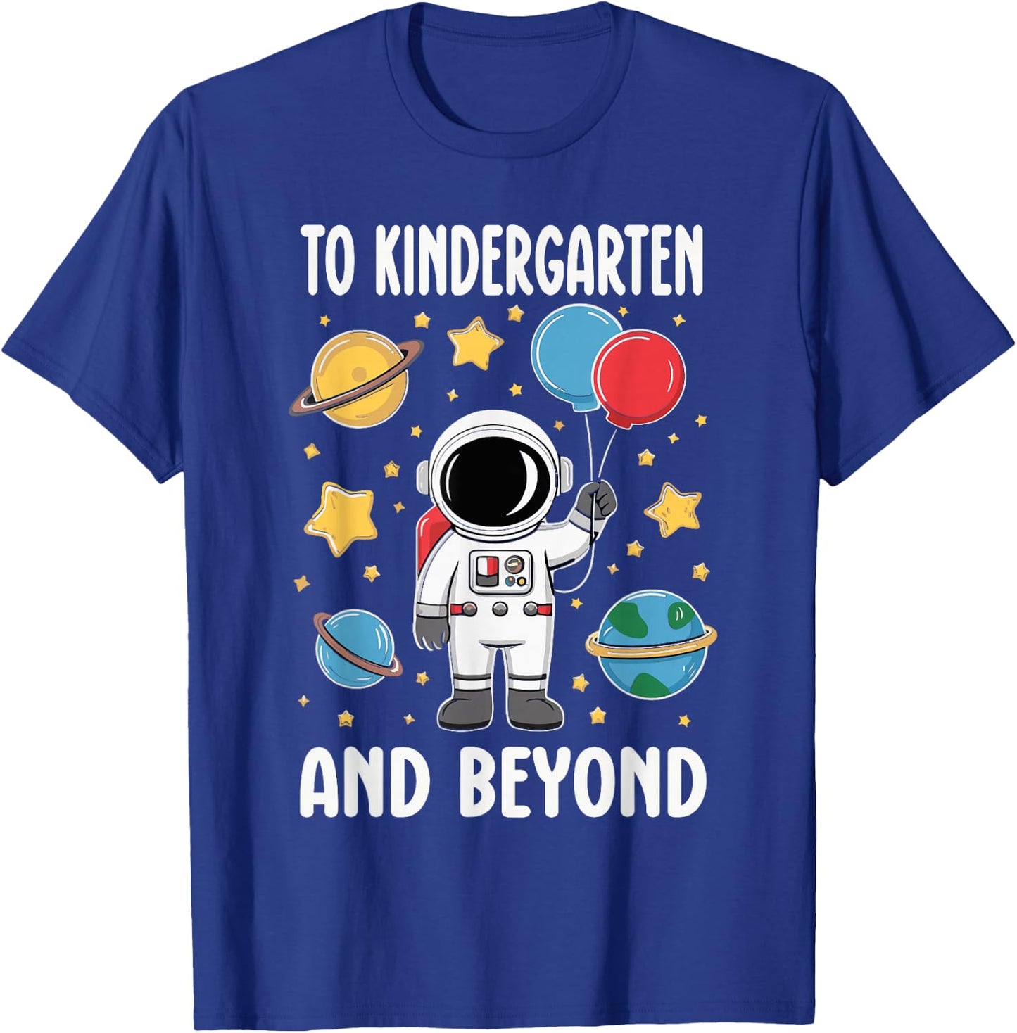 To Kindergarten And Beyond Astronaut Kindergarten Boys Girls T-Shirt - T-Shirt | Royal