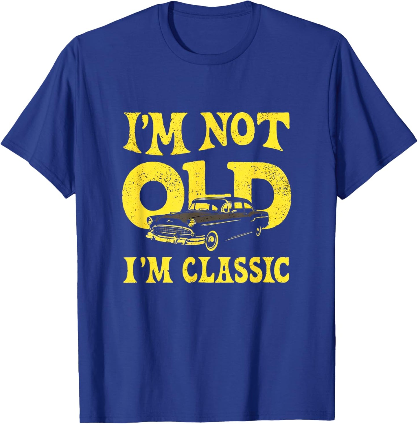 I'm not old I'm classic Vintage Car Style with Timeless T-Shirt - T-Shirt | Royal
