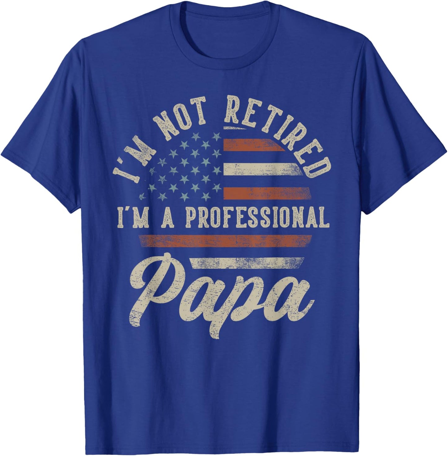 I'm Not Retired I'm A Professional Papa Funny Retirement T-Shirt - T-Shirt | Royal