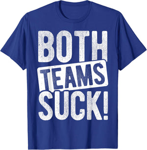 BOTH TEAMS SUCK! Sports Statement Humor Athlete Team T-Shirt - T-Shirt | Royal