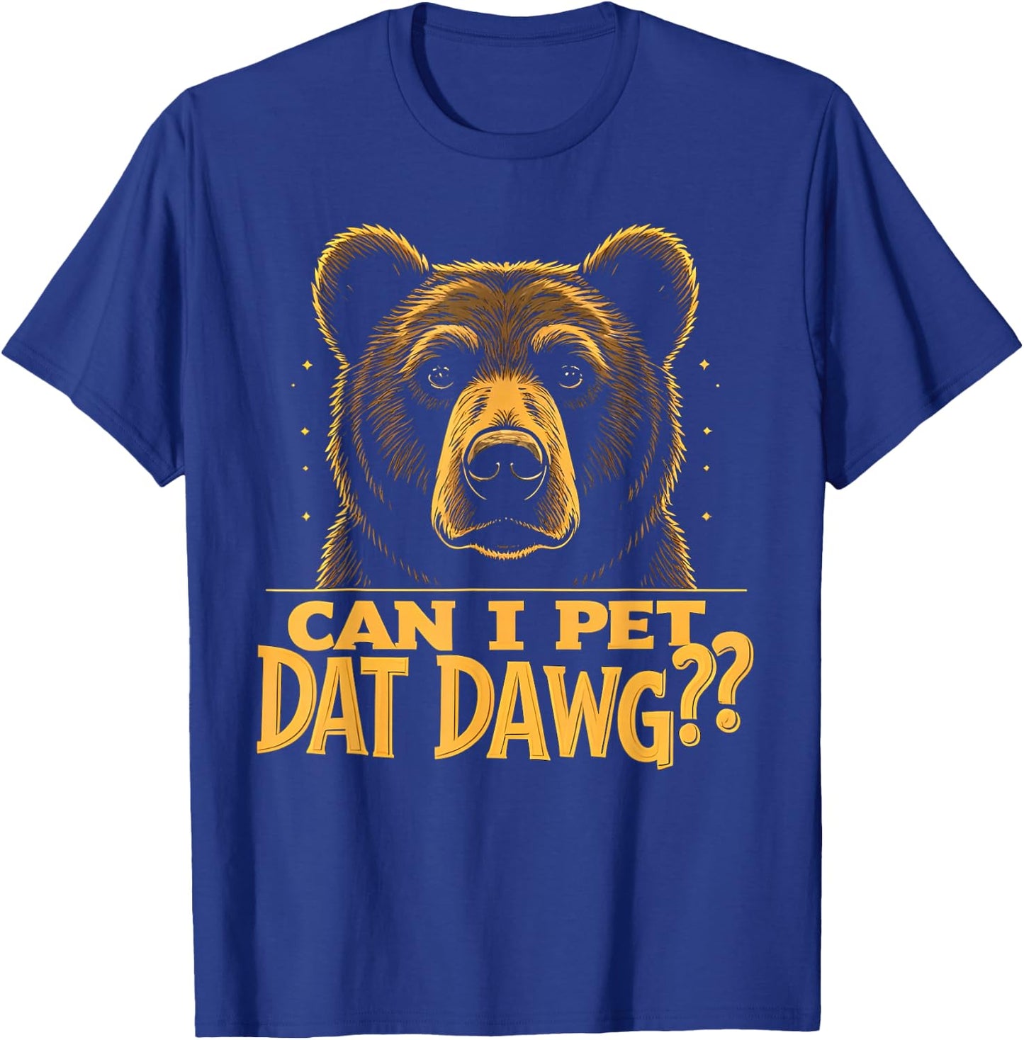 Can I Pet Dat Dawg - Funny Bear Mistaken as Dog Meme Men Women Kids T-Shirt - T-Shirt | Royal