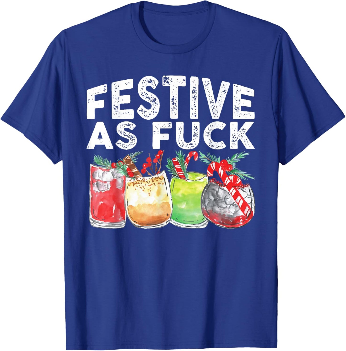 Festive As Fuck Funny Ugly Christmas Holiday T-Shirt - T-Shirt | Royal