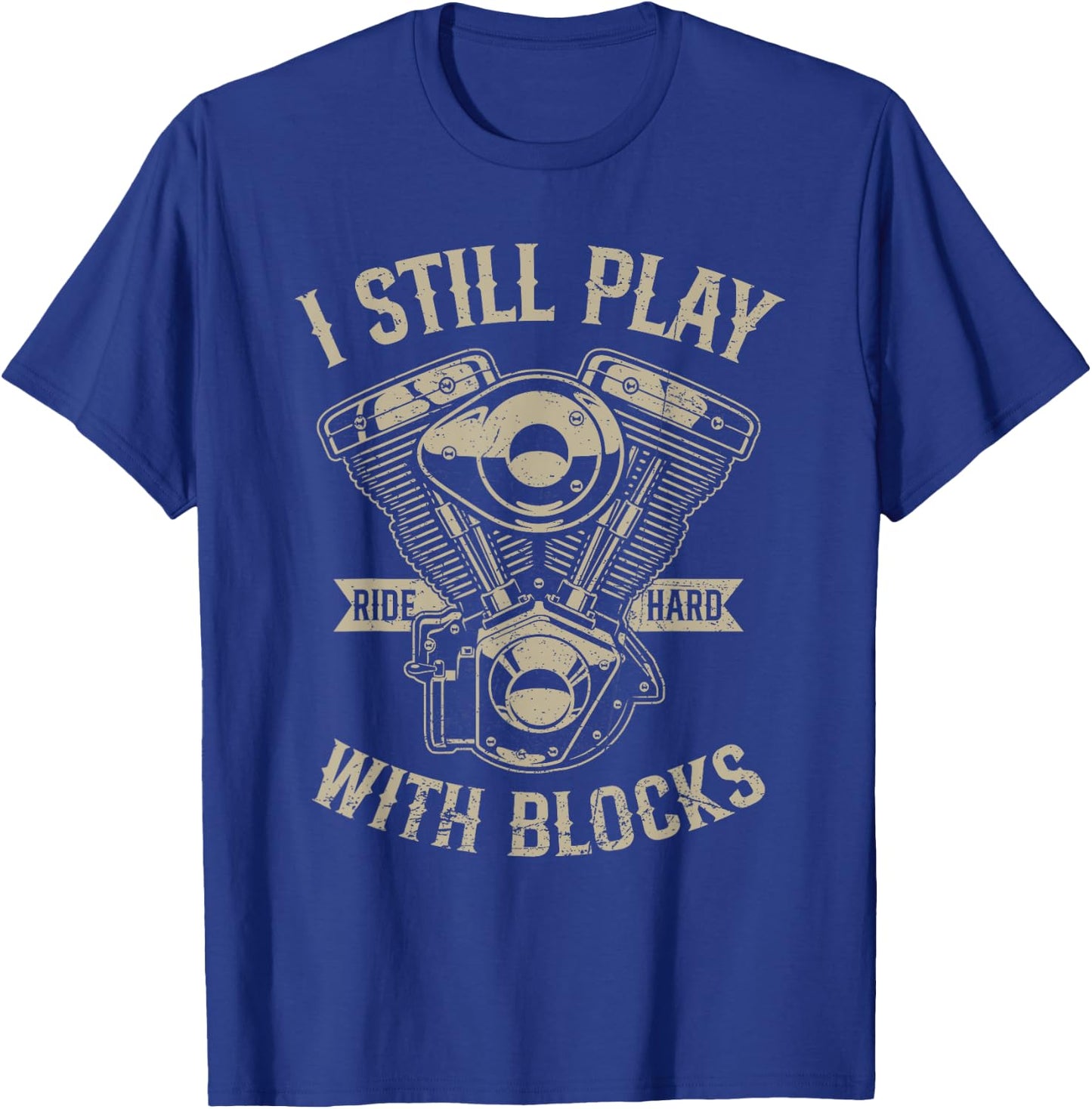 I Still Play With Blocks Funny Motorcycle Rider Biker Gear T-Shirt - T-Shirt | Royal