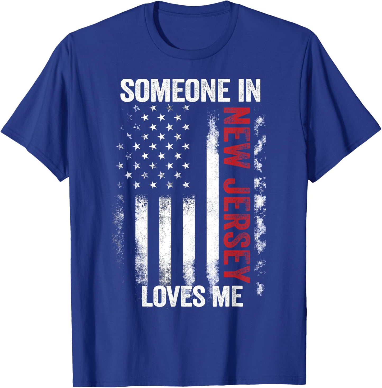 Someone In New Jersey Loves Me T-Shirt - T-Shirt | Royal