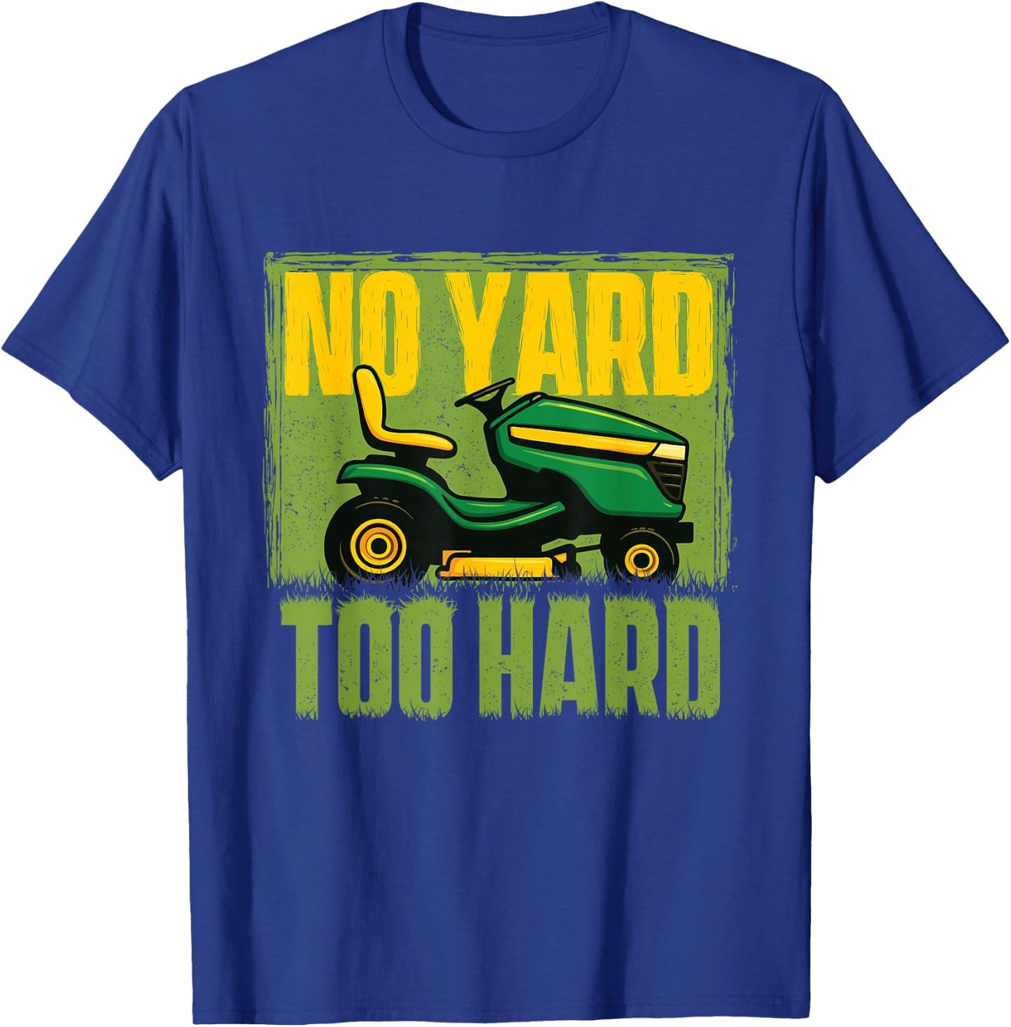 No Yard Too Hard - Landscaping Lawn Mower Mowing T-Shirt - T-Shirt | Royal
