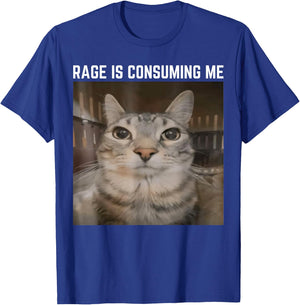 Rage is Consuming Me Meme Cat Meme Oddly Specific Memes Joke T-Shirt - T-Shirt | Royal