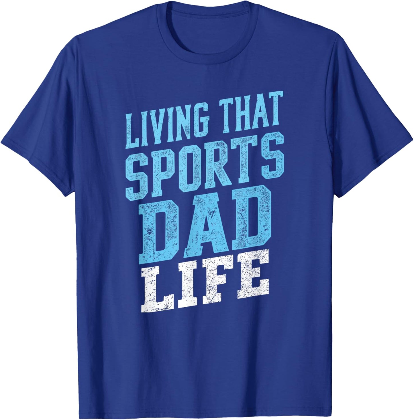 Living That Sports Dad Life Distressed Design T-Shirt - T-Shirt | Royal