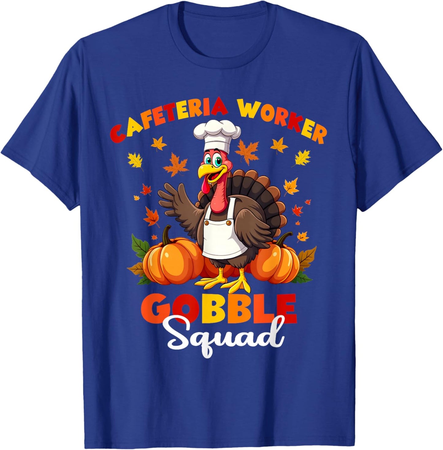 Thanksgiving Cafeteria Worker Gobble Squad Turkey T-Shirt - T-Shirt | Royal