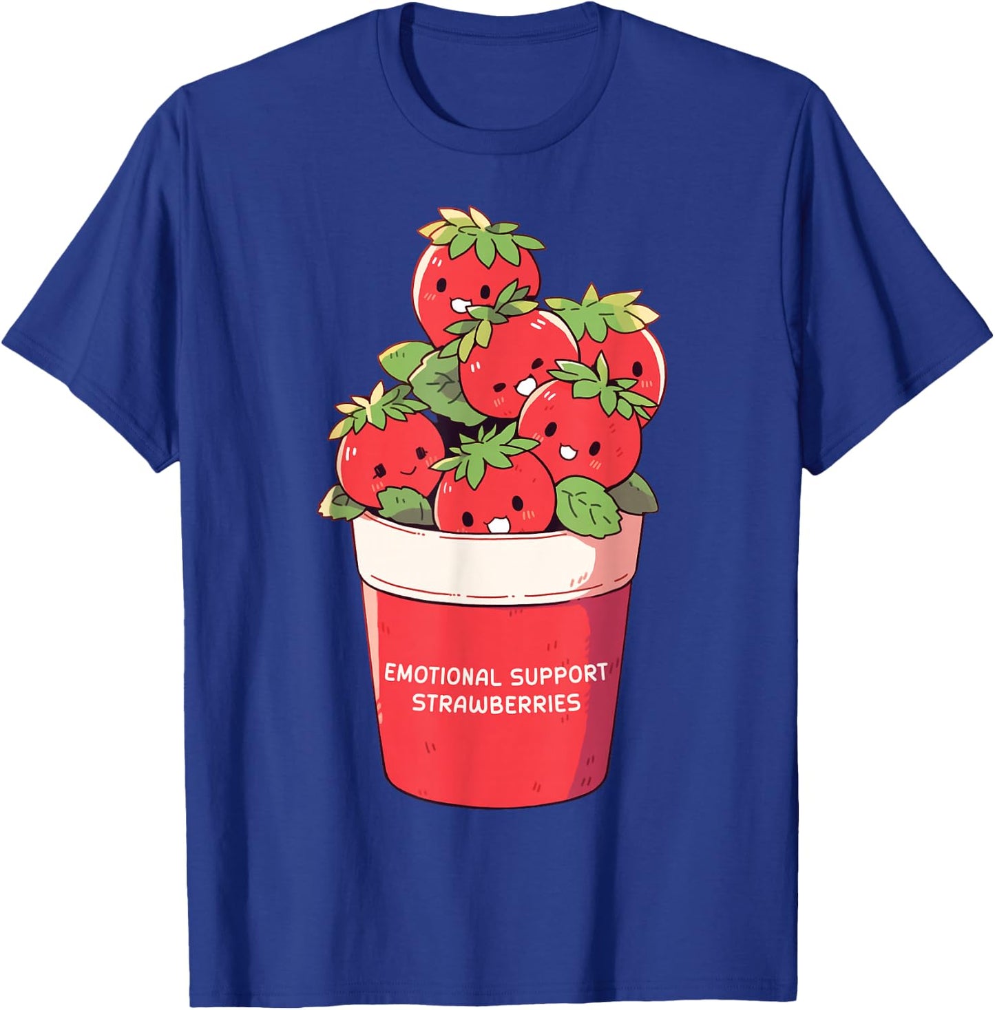 Emotional Support Strawberries Cute Kawaii Fruit Cup T-Shirt - T-Shirt | Royal