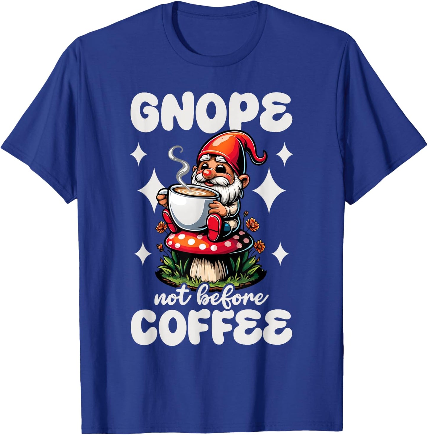 Funny Garden Gnome Gnope Not Before Coffee Graphic T-Shirt - T-Shirt | Royal