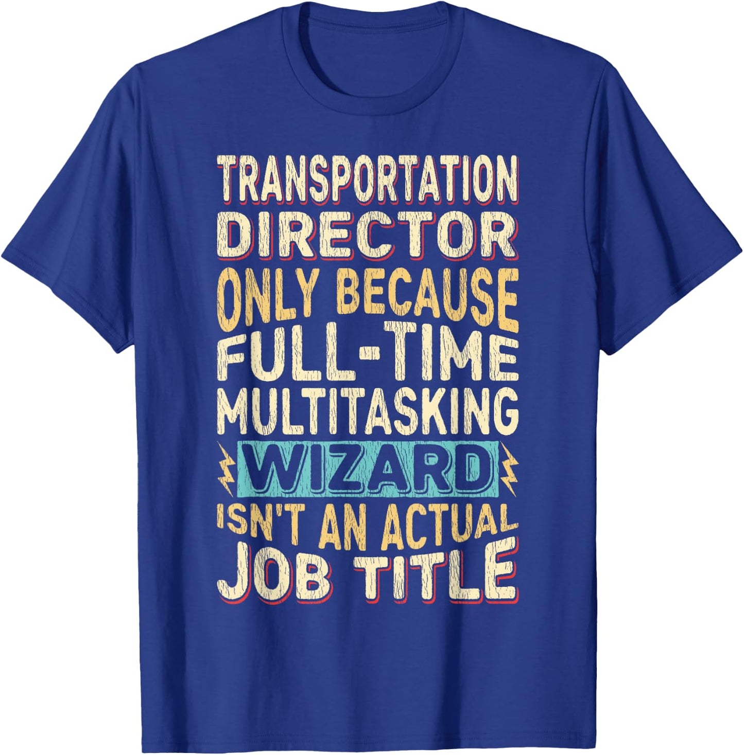 Funny Transportation Director Multitasking Wizard Quote T-Shirt - T-Shirt | Royal