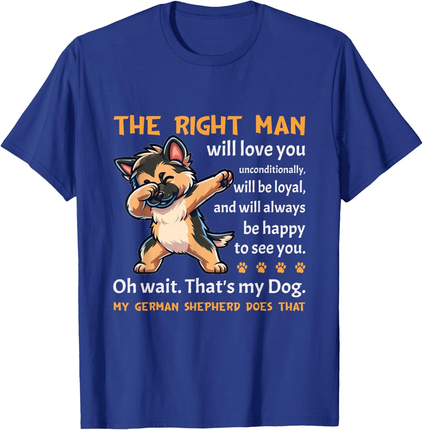 German Shepherd Funny Dog Lover Quote German Shepherd T-Shirt - T-Shirt | Royal