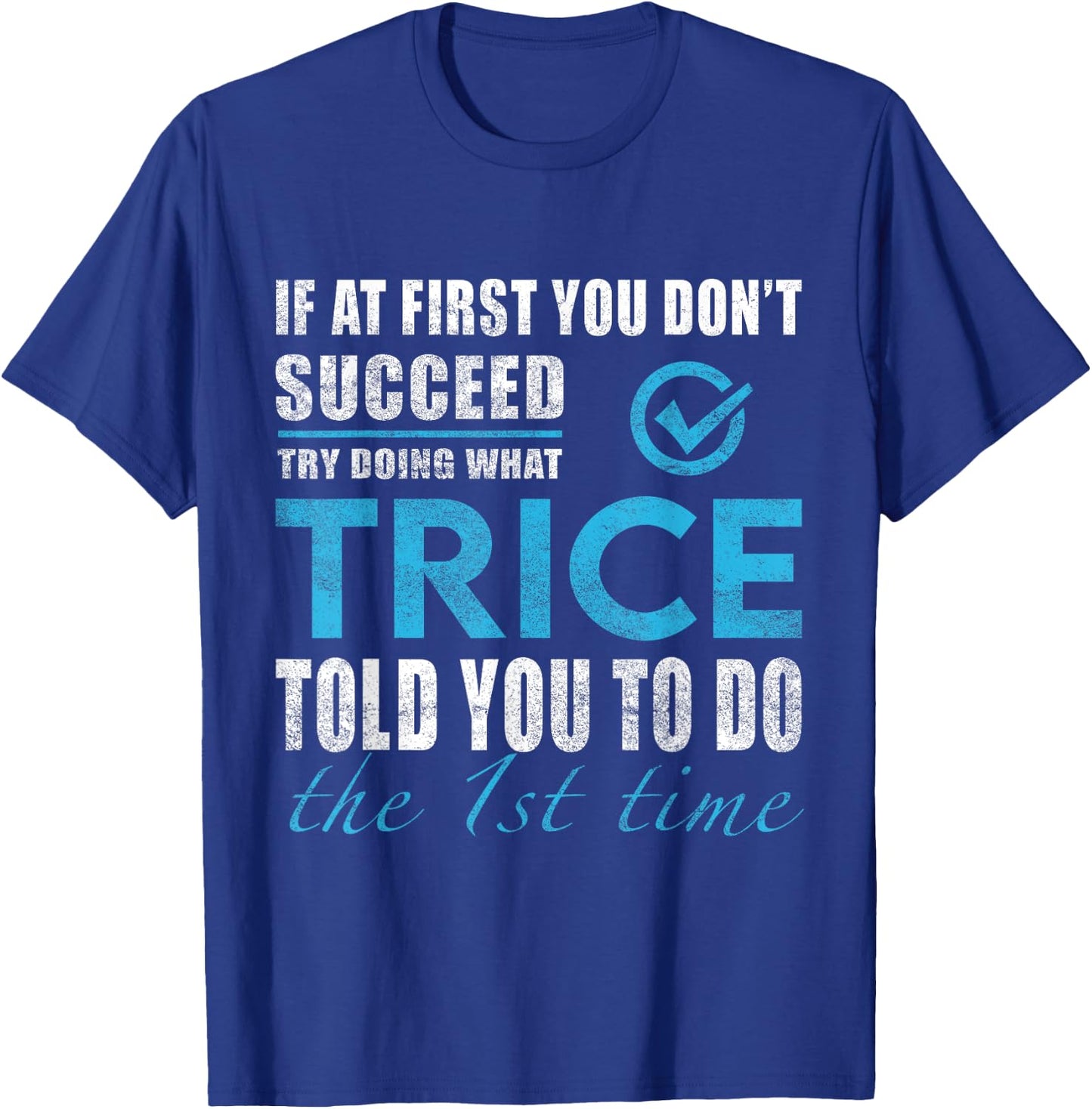 Trice Name - Try What Trice Told You To Do T-Shirt - T-Shirt | Royal