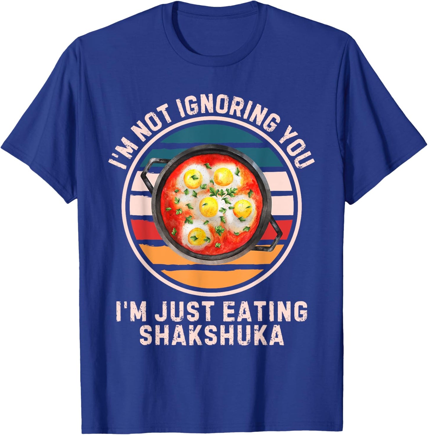 Retro I'm Not Ignoring You I'm Just Eating Shakshuka T-Shirt - T-Shirt | Royal