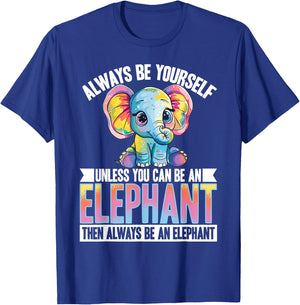Funny Elephant Animal Always Be Yourself Unless You Can Be A T-Shirt - T-Shirt | Royal