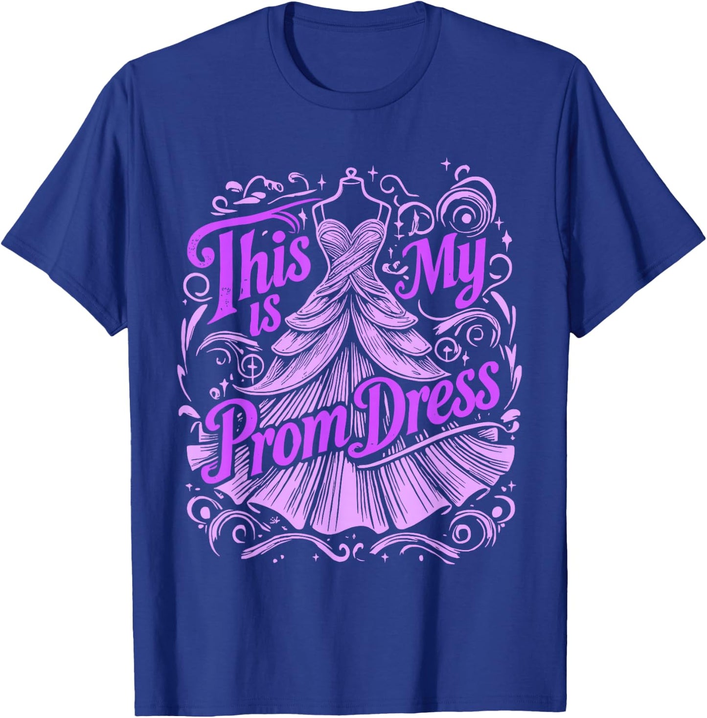 Prom Night This Is My Prom Dress T-Shirt - T-Shirt | Royal
