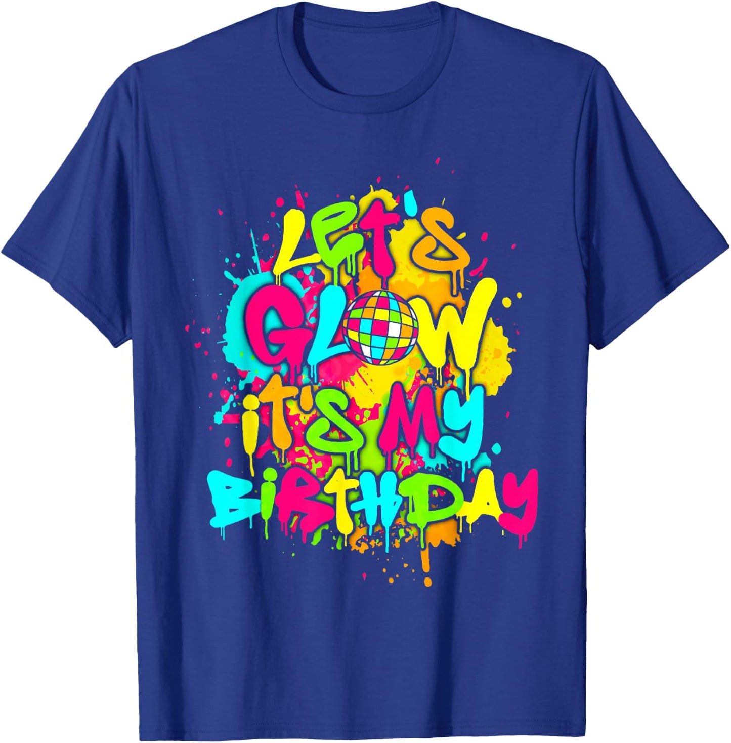 Party Glowing 80s Group Team Lets Crazy It's My Birthday T-Shirt - T-Shirt | Royal