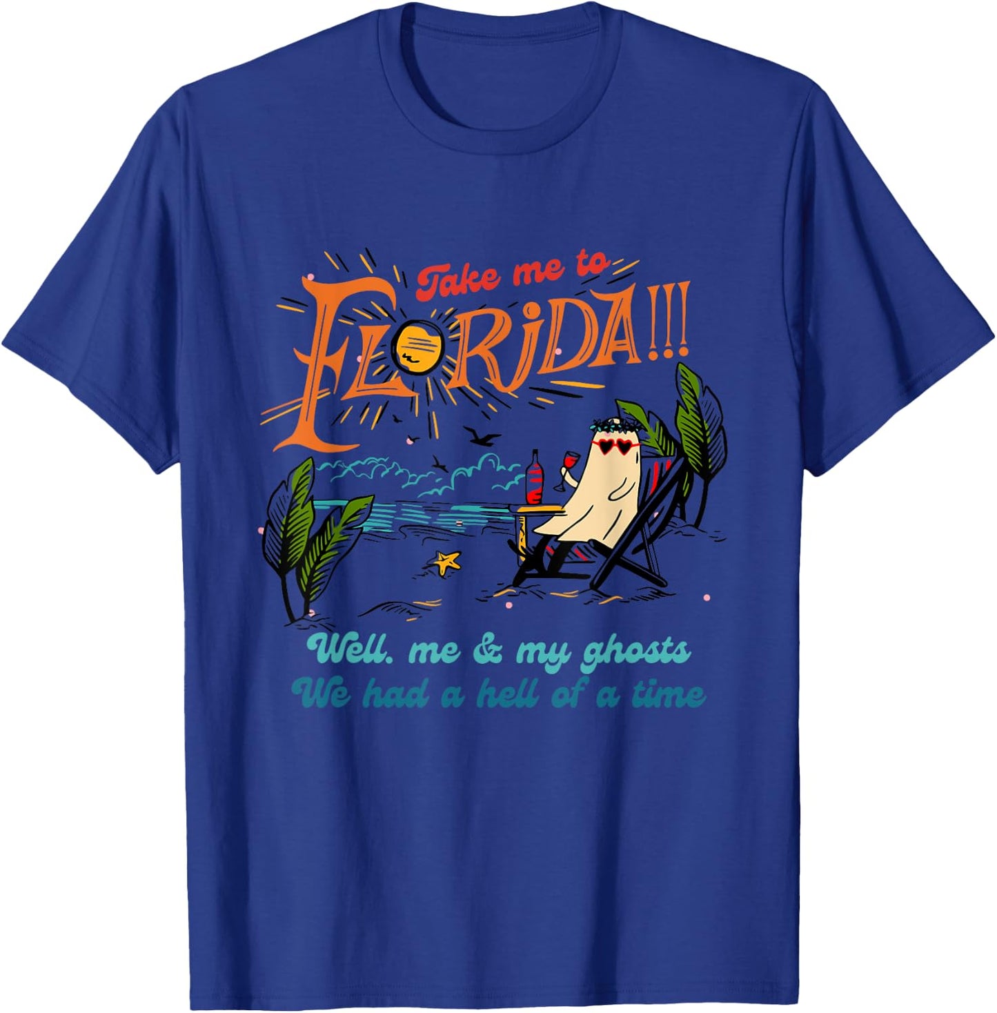 Take Me To Florida Well Me & My Ghosts Apparel T-Shirt - T-Shirt | Royal