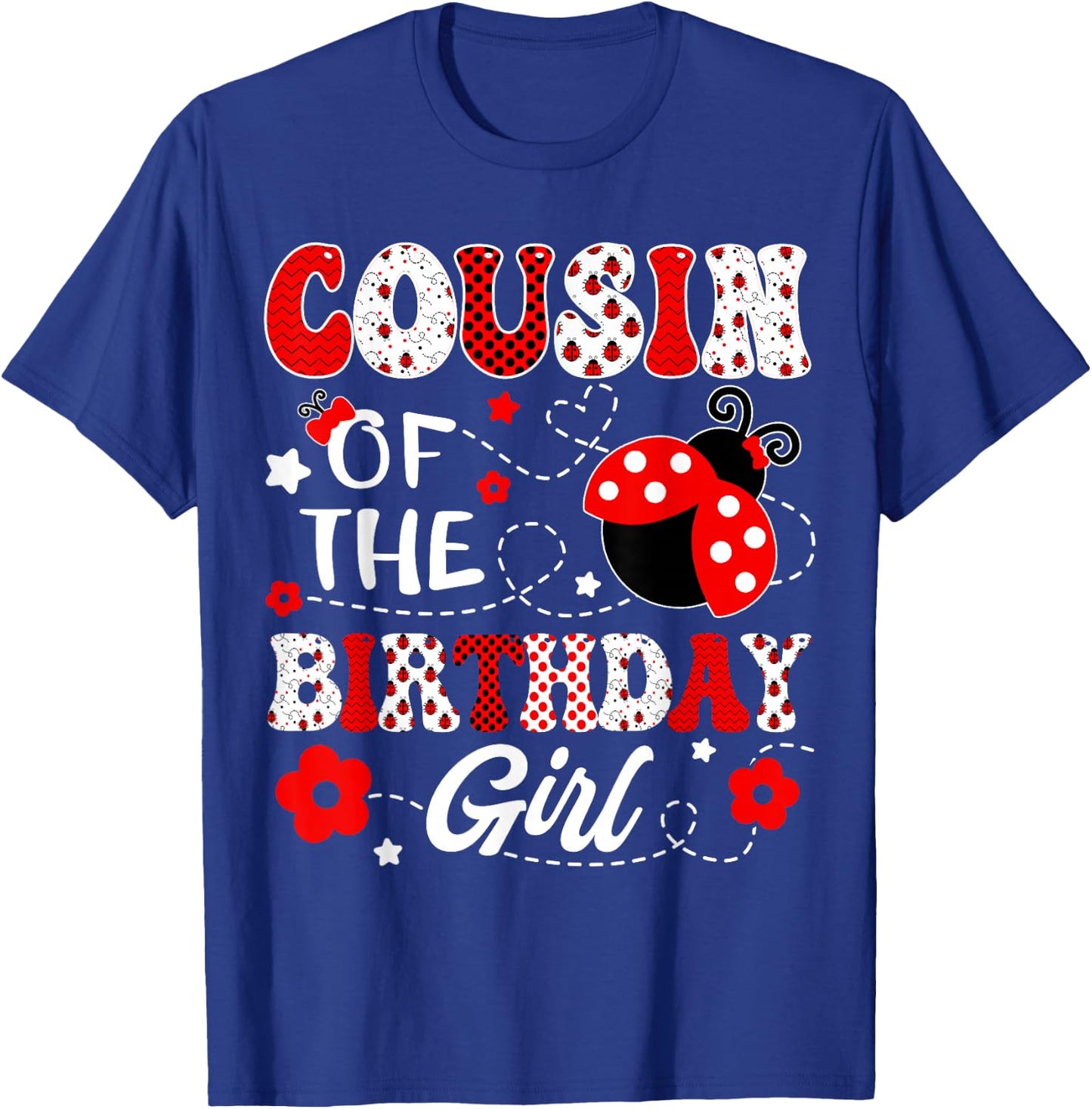 Cousin Of The Birthday Girl Lady Bug Birthday Party T-Shirt - T-Shirt | Royal