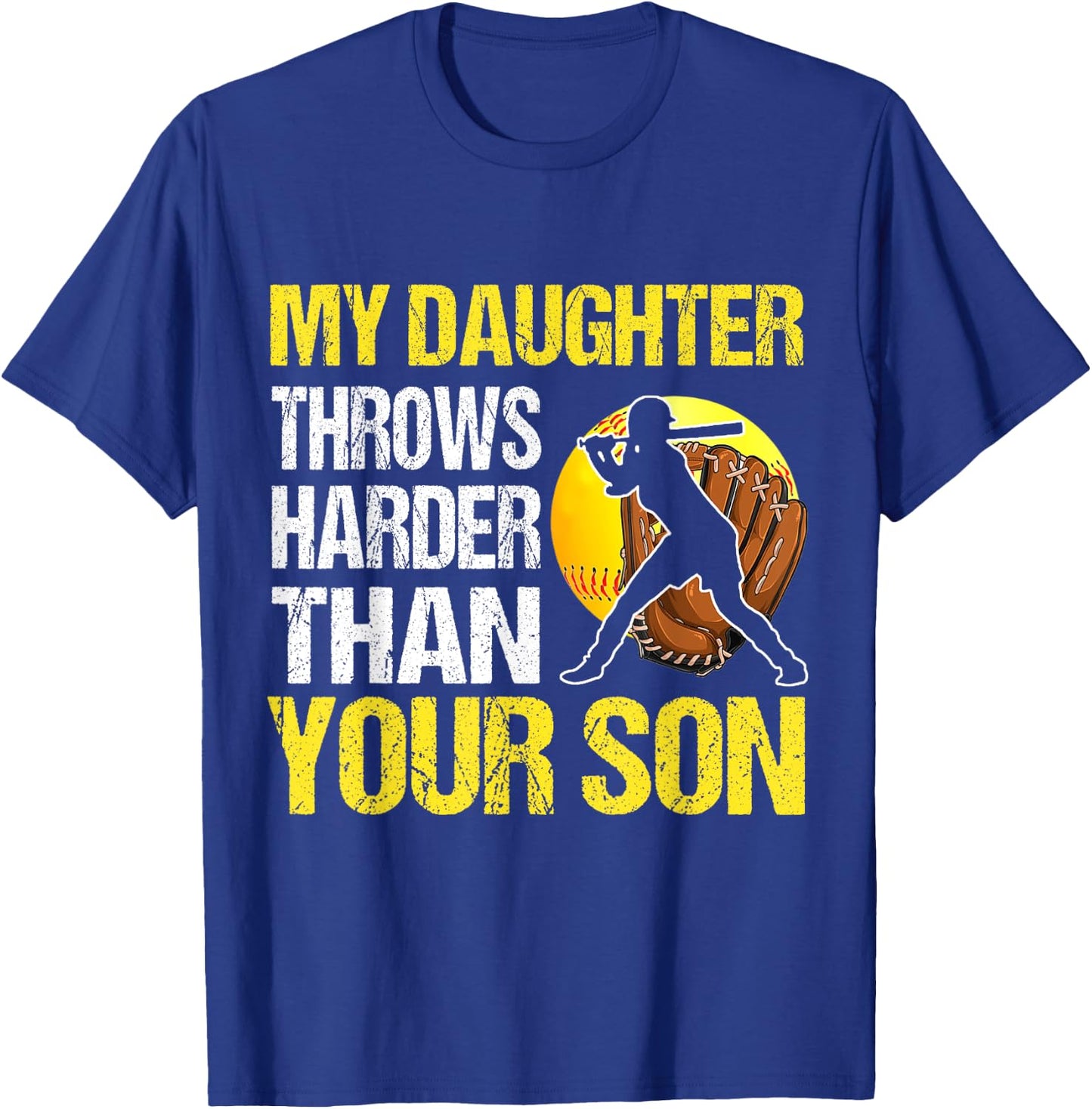 My Daughter Throws Harder Than Your Son T-Shirt - T-Shirt | Royal
