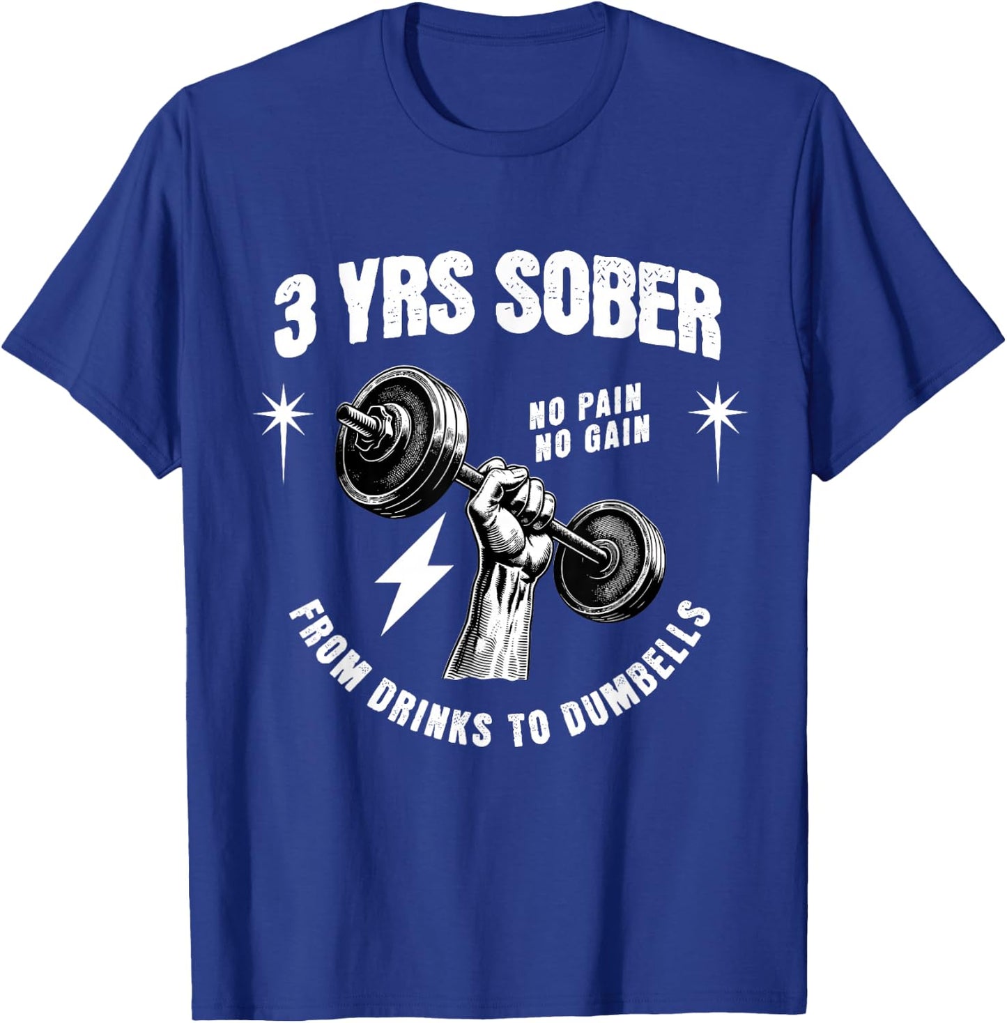 3 Years Sober From Drinks To Dumbells Sobriety Anniversary T-Shirt - T-Shirt | Royal