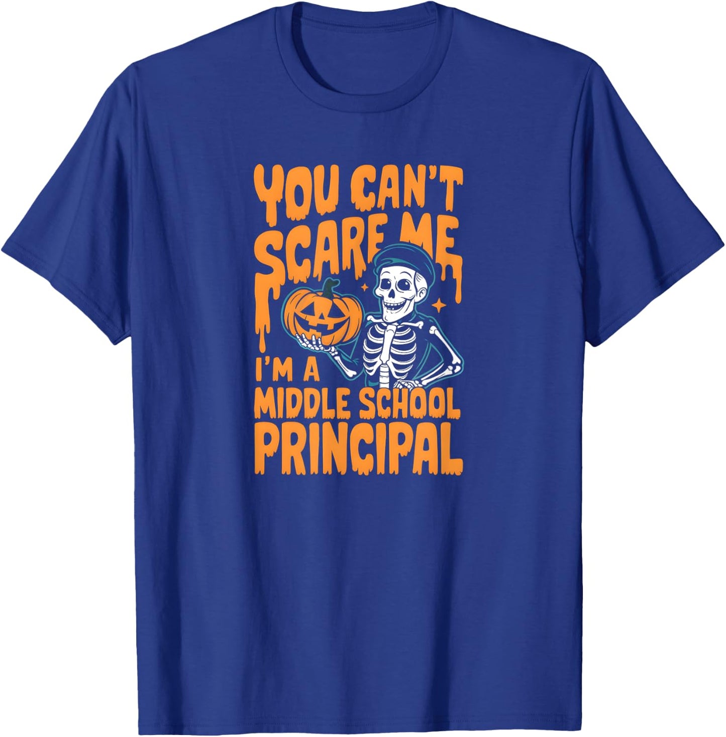 You Can't Scare Me. I'm a Middle School Principal. Halloween T-Shirt - T-Shirt | Royal