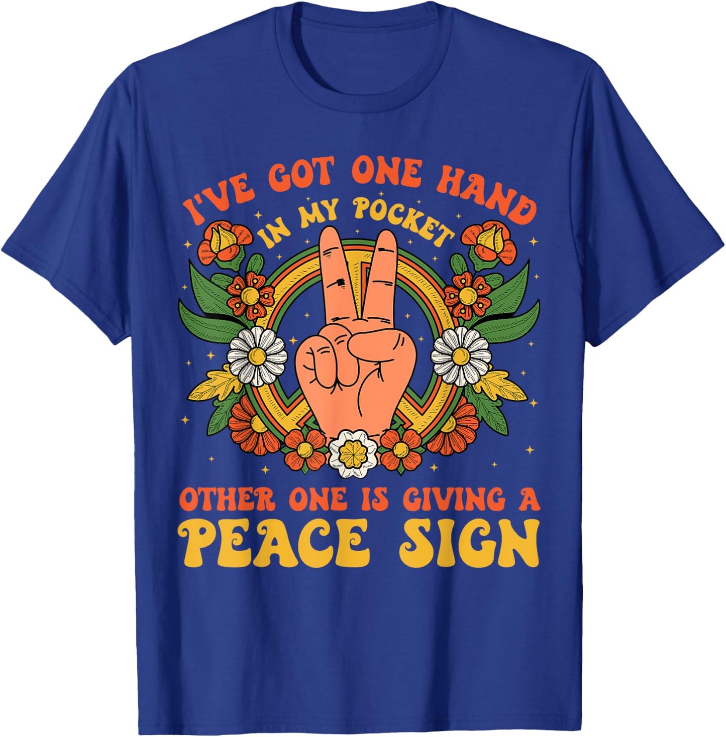 Hand In My Pocket And The Other One Is Giving A Peace Sign T-Shirt - T-Shirt | Royal