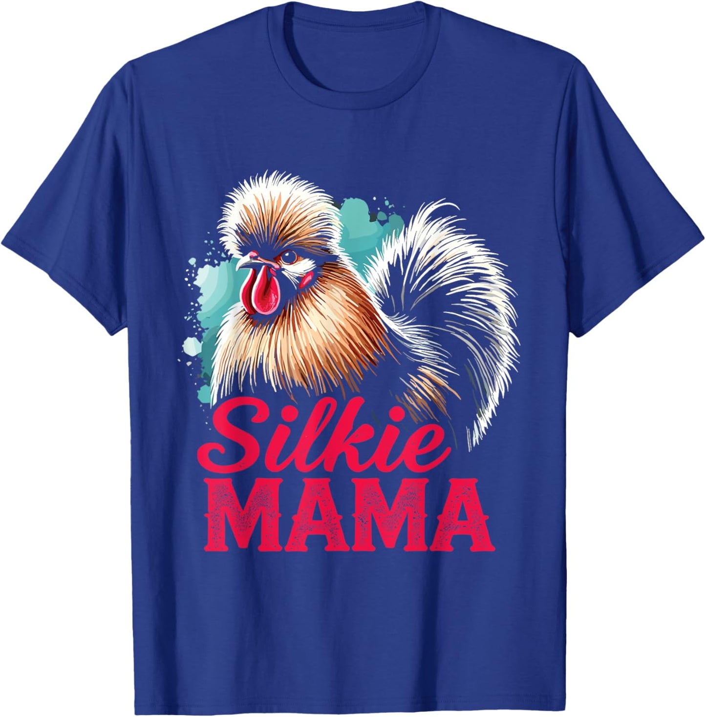 Silkie Chicken Silkie Mama Silky Chicken Owner Mothers Day T-Shirt - T-Shirt | Royal