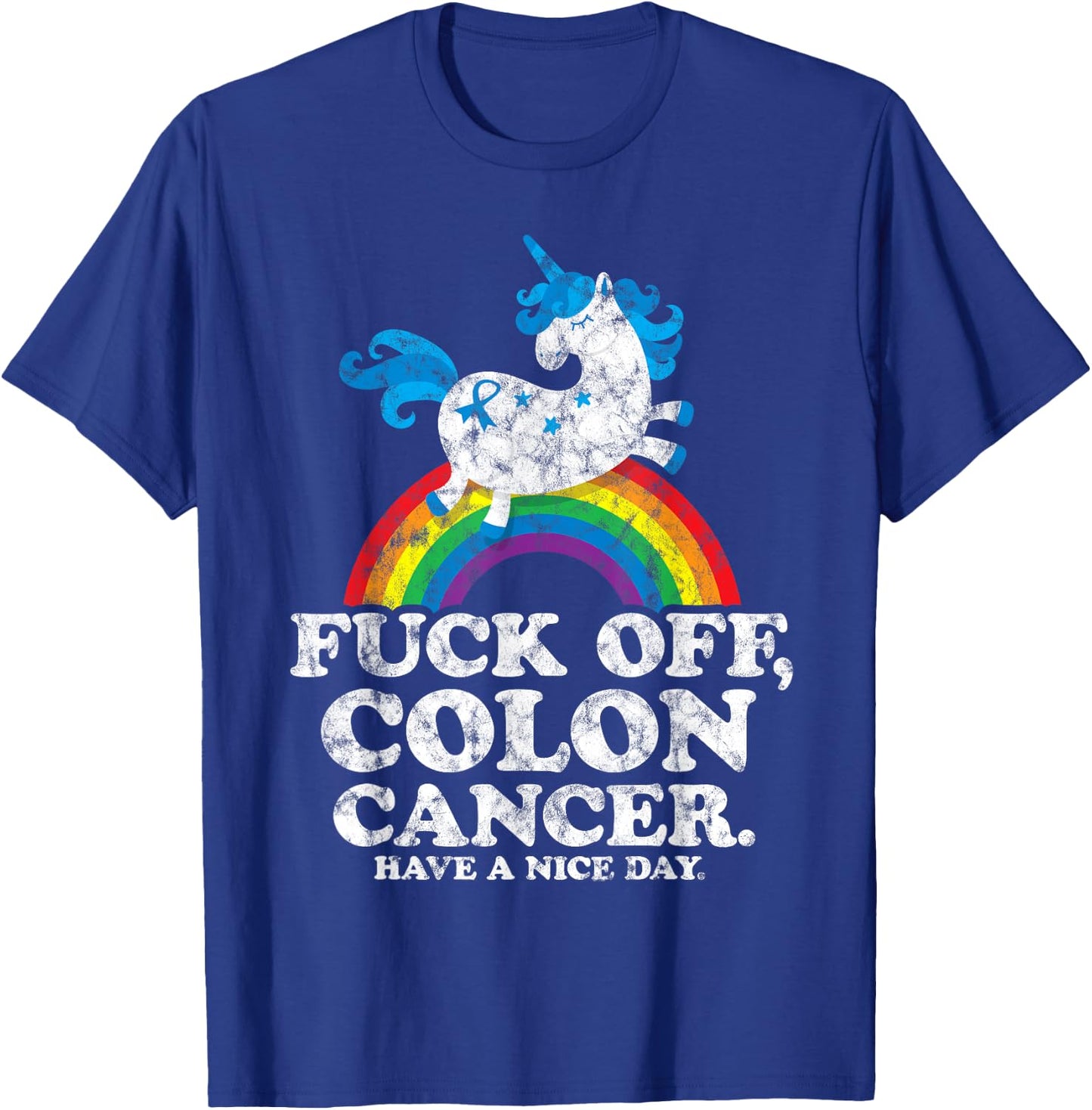 Fuck Off Colon Cancer | Survivor Quote | Unicorn Rainbow T-Shirt - T-Shirt | Royal