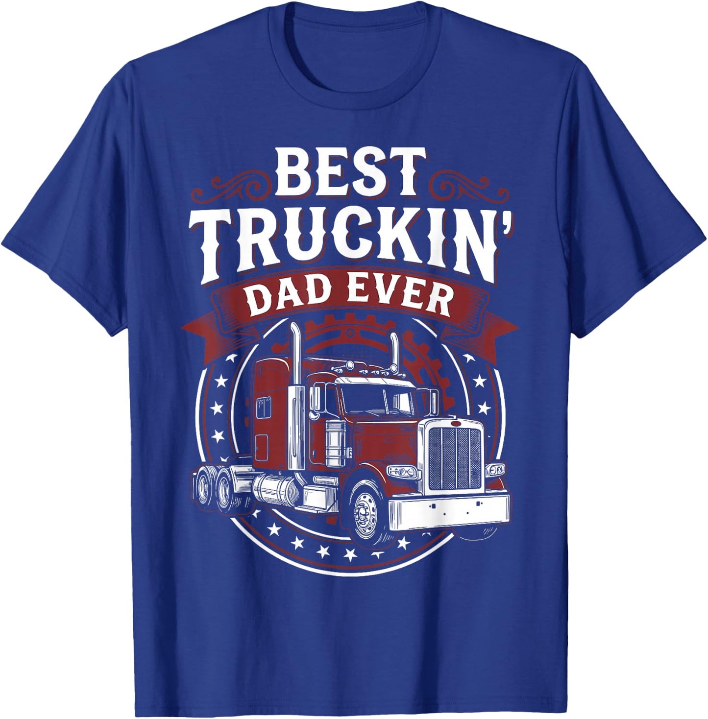 Trucking Father Father's Day - Best Truckin Dad Ever T-Shirt - T-Shirt | Royal