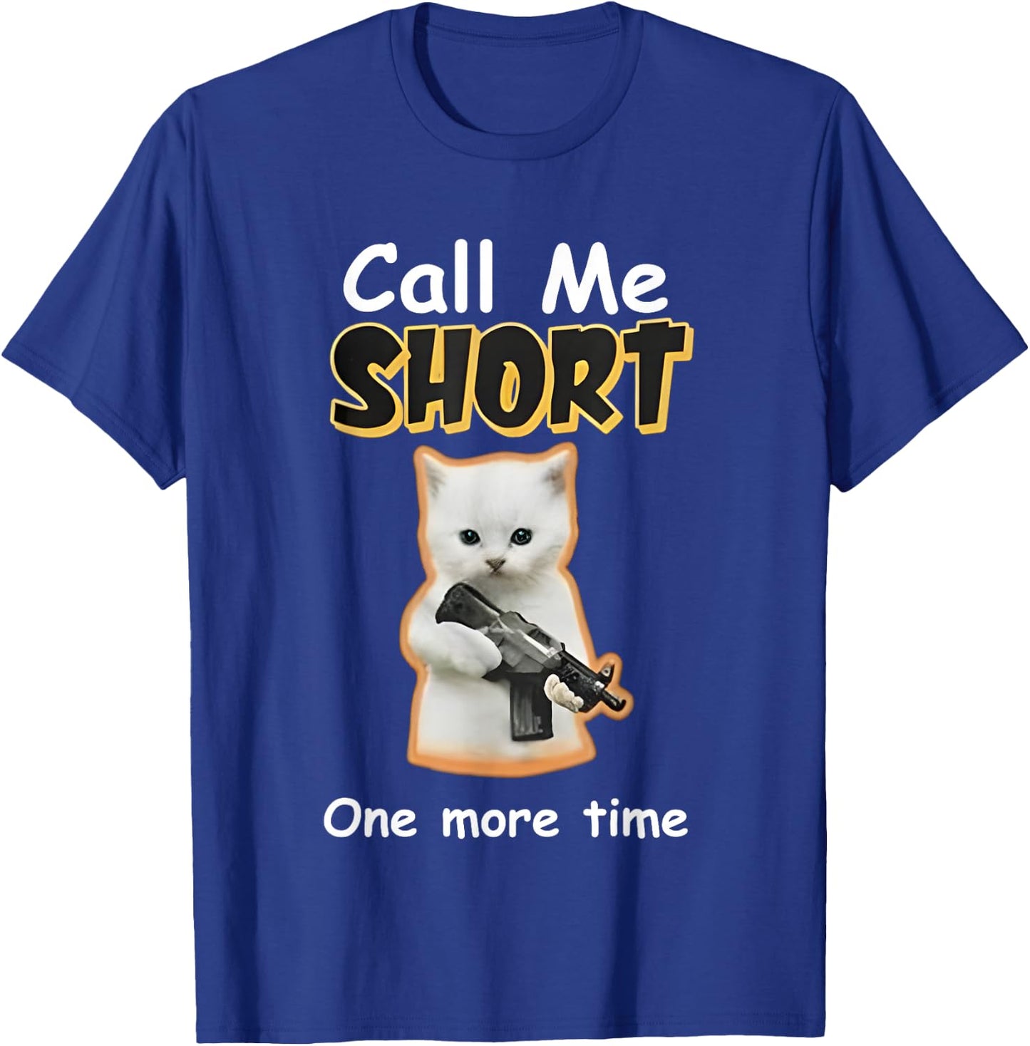 Call Me Short One More Time Cat Gun T-Shirt - T-Shirt | Royal