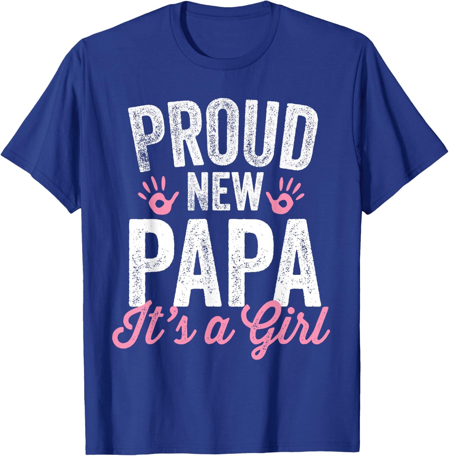Proud New Papa It's A Girl Father Soon To Be Dad T-Shirt - T-Shirt | Royal